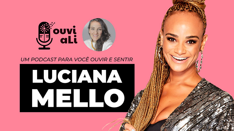 Luciana Mello no podcast OuvilaLi
